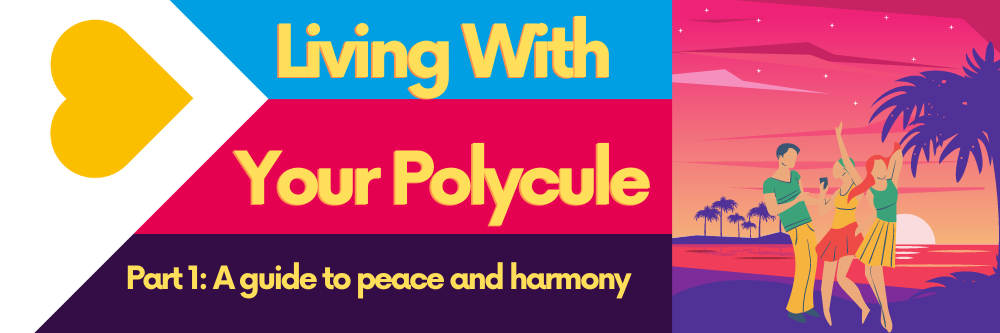 Living With Your Poly-Pod (part 1) – A guide to peace and harmony