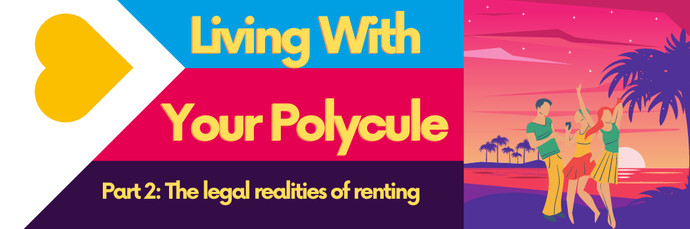 Living With Your Poly-Pod (part 2) – The Legal Realities of Renting with your Chosen Family